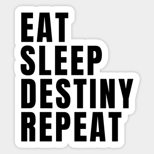 Eat Sleep Destiny Repeat Sticker